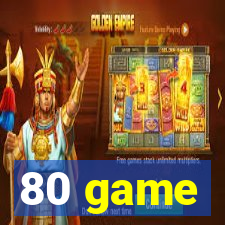 80 game